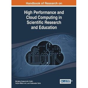 Handbook of Research on High Performance and Cloud Computing in Scientific Research and Education